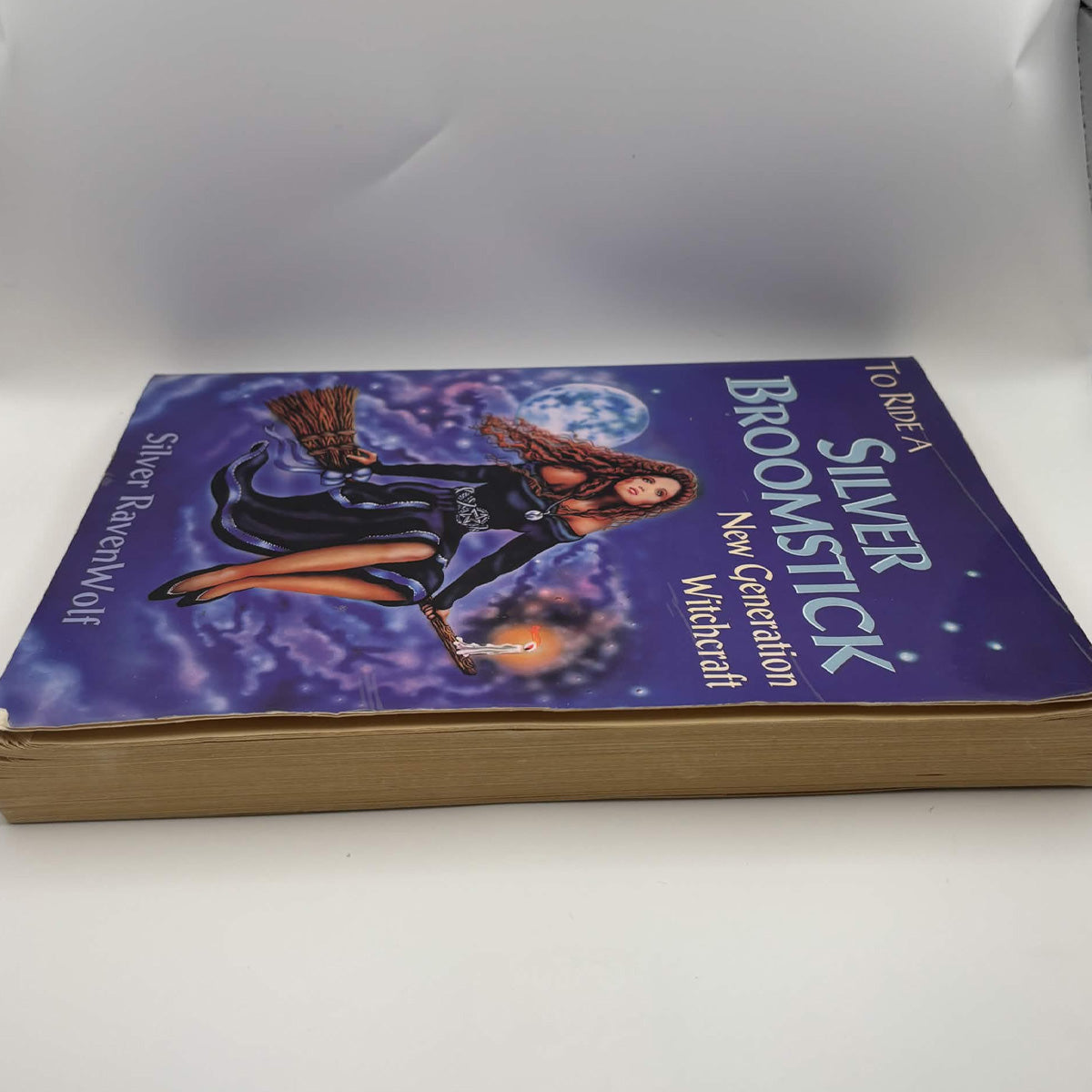 To Ride a Silver Broomstick: New Generation Witchcraft — Silver RavenWolf